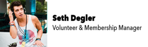 Seth, wearing headphones, in a vibrant outdoor setting. Text: "Seth Degler, Volunteer & Membership Manager"