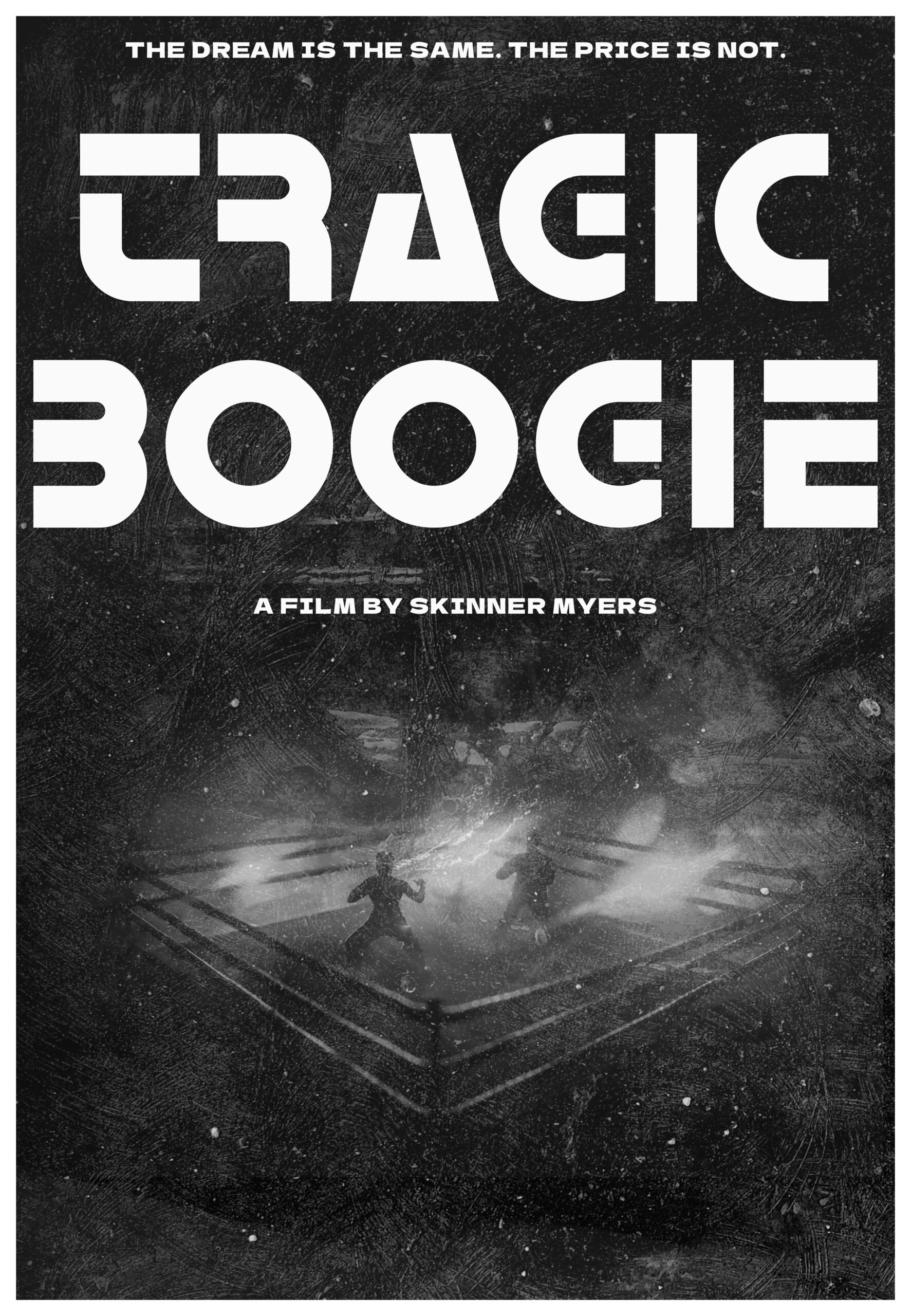 "Tragic Boogie" film poster, two figures in a boxing ring. Text: "The dream is the same. The price is not. A film by Skinner Myers"